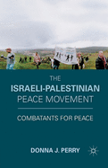 The Israeli-Palestinian Peace Movement: Combatants for Peace