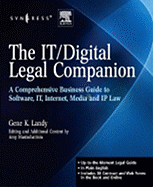The IT/Digital Legal Companion: A Comprehensive Business Guide to Software, Internet, and IP Law: Includes Contract and Web Forms