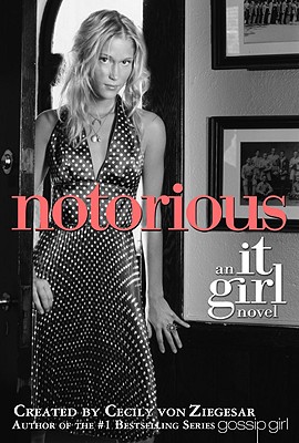 The It Girl #2: Notorious: An It Girl Novel - Von Ziegesar, Cecily