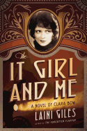 The It Girl and Me: A Novel of Clara Bow