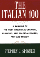 The Italian 100: A Ranking of the Most Influential Cultural, Scientific, Andpolitical Figures, Past and Present