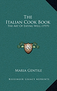 The Italian Cook Book: The Art Of Eating Well (1919)