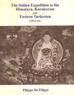 The Italian Expedition to the Himalayas, Karakoram and Eastern Turkestan: 1913-1914