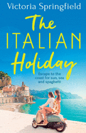 The Italian Holiday: The perfect holiday escape to Italy for sun, sea and spaghetti!