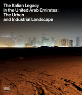 The Italian Legacy in the United Arab Emirates:: The Urban and Industrial Landscape