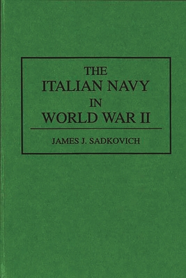 The Italian Navy in World War II - Sadkovich, James