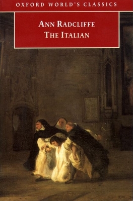 The Italian: Or the Confessional of the Black Penitents; A Romance - Radcliffe, Ann, and Garber, Frederick (Editor), and Clery, E J (Introduction by)