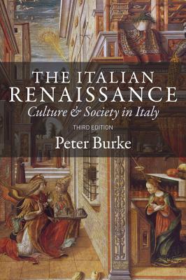 The Italian Renaissance: Culture and Society in Italy - Burke, Peter