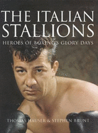 The Italian Stallions: Heroes of Boxing's Glory Days