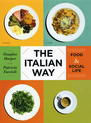 The Italian Way: Food & Social Life - Harper, Douglas, and Faccioli, Patrizia
