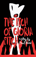 The Itch of Gloria Fitch: A Play