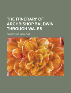 The Itinerary of Archbishop Baldwin Through Wales
