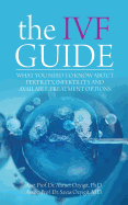 The Ivf Guide: What You Need to Know about Fertility, Infertility and Available Treatment Options