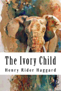 The Ivory Child: Allan Quatermain #7