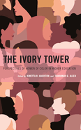 The Ivory Tower: Perspectives of Women of Color in Higher Education