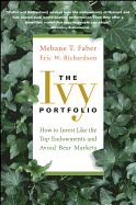 The Ivy Portfolio: How to Invest Like the Top Endowments and Avoid Bear Markets