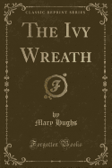 The Ivy Wreath (Classic Reprint)