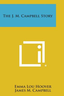 The J. M. Campbell Story - Hoover, Emma Lou, and Campbell, James M
