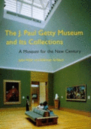 The J. Paul Getty Museum and Its Collections: A Museum for the New Century - Walsh, John, and Gribbon, Deborah