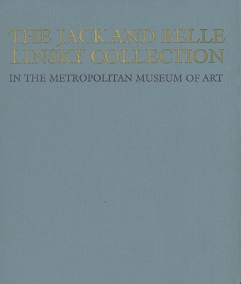 The Jack and Belle Linsky Collection in the Metropolitan Museum of Art - Cone, Polly (Editor)