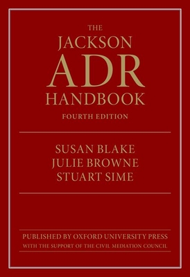 The Jackson ADR Handbook - Sime, Stuart, and Blake, Susan, and Browne, Julie
