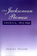 The Jacksonian Promise: America, 1815-1840