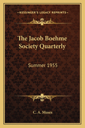 The Jacob Boehme Society Quarterly: Summer 1955