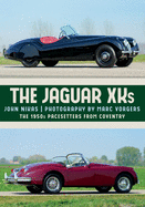 The Jaguar Xks: The 1950s Pacesetters from Coventry