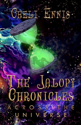 The Jalopy Chronicles: Across the Universe - Ennis, Caeli