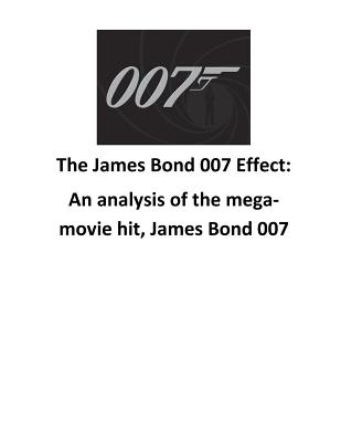 The James Bond 007 Effect: An Analysis of the Mega-Movie Hit, James Bond 007 - O'Halloran, Mr Brendan Francis