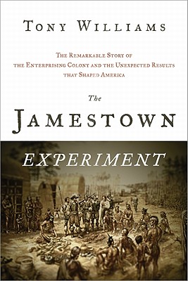 The Jamestown Experiment: The Remarkable Story of the Enterprising Colony and the Unexpected Results That Shaped America - Williams, Tony