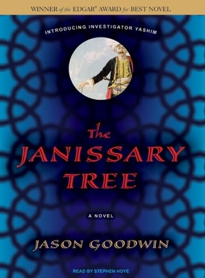 The Janissary Tree - Goodwin, Jason, and Hoye, Stephen (Narrator)