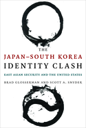 The Japan-South Korea Identity Clash: East Asian Security and the United States