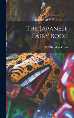 The Japanese Fairy Book - Ozaki, Yei Theodora