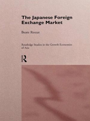 The Japanese Foreign Exchange Market - Reszat, Beate