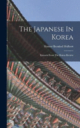 The Japanese In Korea: Extracts From The Korea Review