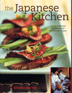 The Japanese Kitchen: A Book of Essential Ingredients with 200 Authentic Recipes, - Barber, Kimiko