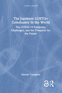 The Japanese LGBTQ+ Community in the World: The Covid-19 Pandemic, Challenges, and the Prospects for the Future