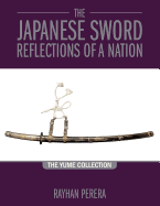 The Japanese Sword Reflections of a Nation: The Yume collection