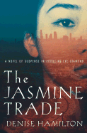 The Jasmine Trade: A Novel of Suspense Introducing Eve Diamond - Hamilton, Denise