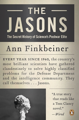 The Jasons: The Secret History of Science's Postwar Elite - Finkbeiner, Ann