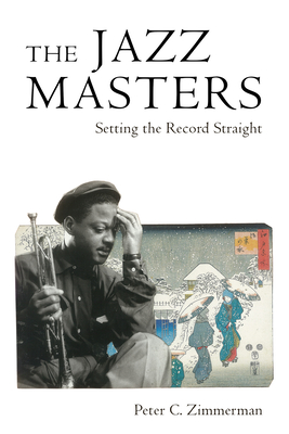 The Jazz Masters: Setting the Record Straight - Zimmerman, Peter C