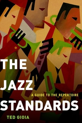 The Jazz Standards: A Guide to the Repertoire - Gioia, Ted