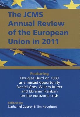 The JCMS Annual Review of the European Union in 2011 - Copsey, Nathaniel (Editor), and Haughton, Tim (Editor)