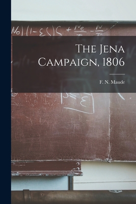 The Jena Campaign, 1806 - Maude, F N (Frederic Natusch) 1854 (Creator)