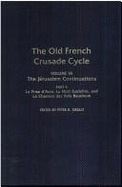 The Jerusalem Continuations: La Prise d'Acre, La Mort Godefroi, La Chanson des Rois Baudouin, Volume VII, Part II of The Old Fre - Grillo, Peter (Editor)