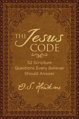 The Jesus Code: 52 Scripture Questions Every Believer Should Answer - Hawkins, O S
