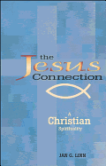 The Jesus Connection: A Christian Spirituality