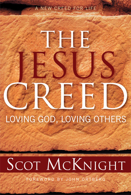 The Jesus Creed: Loving God, Loving Others - 15th Anniversary Edition - McKnight, Scot