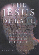 The Jesus Debate: Modern Historians Investigate the Life of Christ